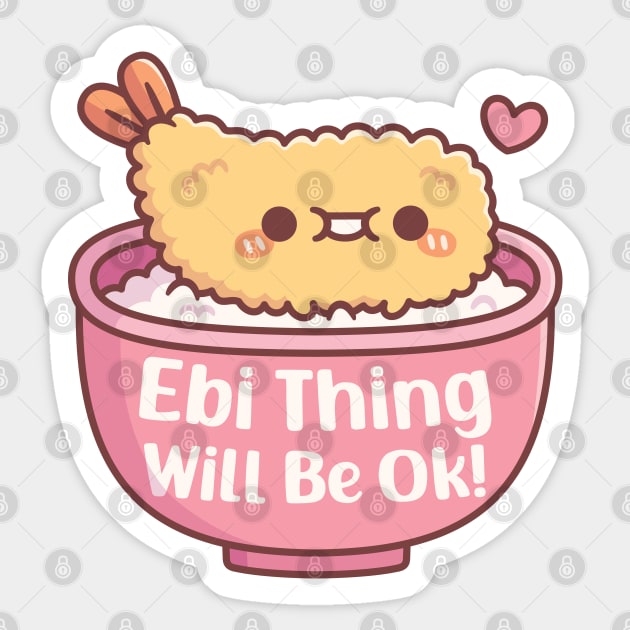 Cute Prawn Tempura Ebi Thing Will Be Ok Pun Sticker by rustydoodle